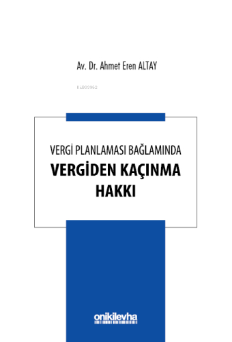 Vergi Planlaması Bağlamında Vergiden Kaçınma Hakkı | Ahmet Eren Altay 