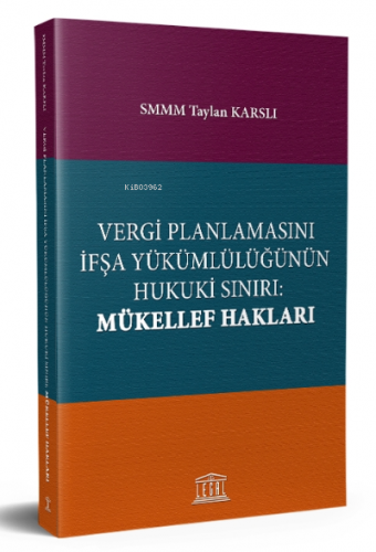 Vergi Planlamasını İfşa Yükümlülüğünün Hukuki Sınırı: Mükellef Hakları