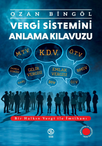 Vergi Sistemini Anlama Kılavuzu;Bir Halkın Vergi ile İmtihanı | Ozan B