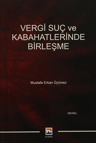 Vergi Suç ve Kabahatlerinde Birleşme | Mustafa Erkan Üyümez | Nisan Ki