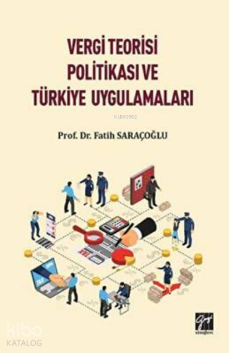 Vergi Teorisi Politikası ve Türkiye Uygulamaları | Fatih Saraçoğlu | G