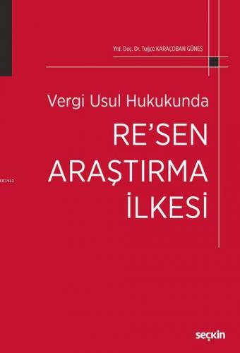 Vergi Usul Hukukunda Re'sen Araştırma İlkesi | Tuğçe Karaçoban Güneş |