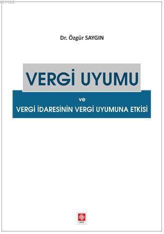 Vergi Uyumu ve Vergi Dairesinin Vergi Uyumuna Etkisi | Özgün Saygın | 