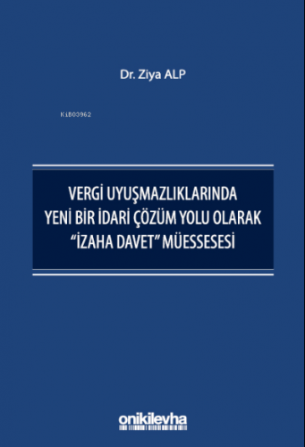 Vergi Uyuşmazlıklarında Yeni Bir İdari Çözüm Yolu Olarak "İzaha Davet"