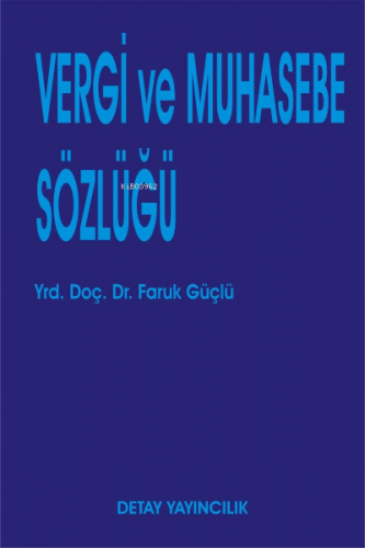 Vergi Ve Muhasebe Sözlüğü | Farük Güçlü | Detay Yayıncılık