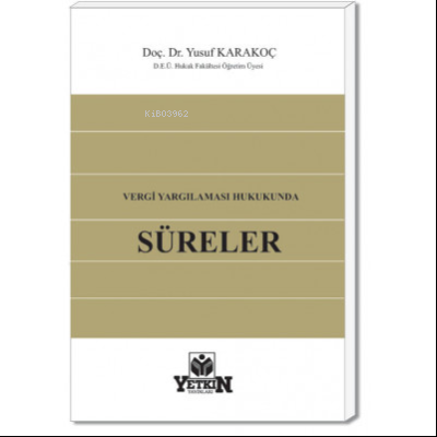 Vergi Yargılaması Hukukunda Süreler | Yusuf Karakoç | Yetkin Yayınları