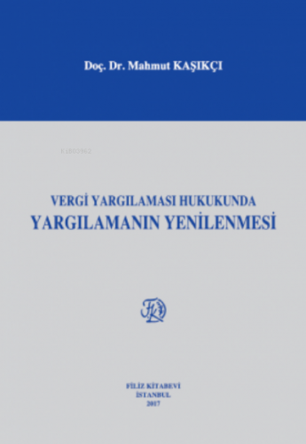 Vergi Yargılaması Hukukunda Yargılamanın Yenilenmesi | Mahmut Kaşıkçı 