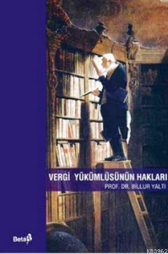 Vergi Yükümlüsünün Hakları | Billur Yaltı Özgenç | Beta Basım Yayın