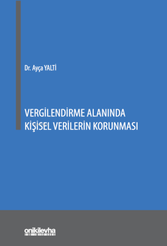 Vergilendirme Alanında Kişisel Verilerin Korunması | Ayça Yalti | On İ