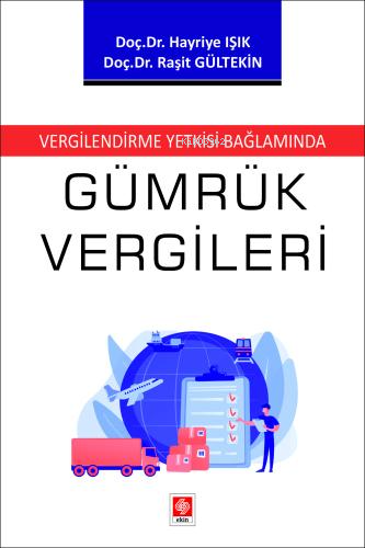 Vergilendirme Yetkisi Bağlamında Gümrük Vergileri | Raşit Gültekin | E