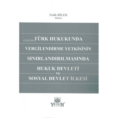 Vergilendirme Yetkisinin Sınırlandırılmasında Hukuk Devleti ve Sosyal 