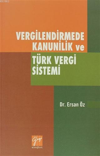 Vergilendirmede Kanunilik ve Türk Vergi Sistemi | Ersan Özer | Gazi Ki