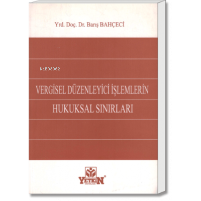 Vergisel Düzenleyici İşlemlerin Hukuksal Sınırları | Barış Bahçeci | Y