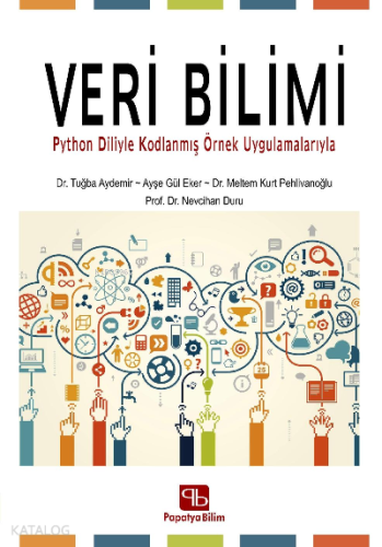 Veri Bilimi: ;Python Diliyle Kodlanmış Örnek Uygulamalarıyla | Tuğba A