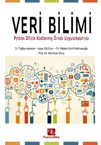 Veri Bilimi: ;Python Diliyle Kodlanmış Örnek Uygulamalarıyla | Tuğba A