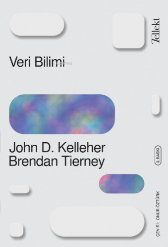 Veri Bilimi | John D. Kelleher | Tellekt Yayınevi