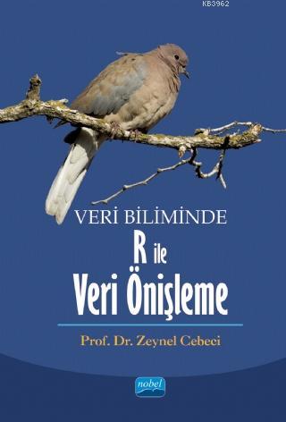 Veri Biliminde R ile Veri Önişleme | Zeynel Cebeci | Nobel Akademik Ya