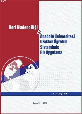 Veri Madenciliği; Anadolu Üniversitesi Uzaktan Öğretim Sisteminde Bir 