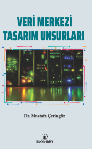 Veri Merkezi Tasarım Unsurları | Mustafa Çetingöz | İskenderiye Kitap