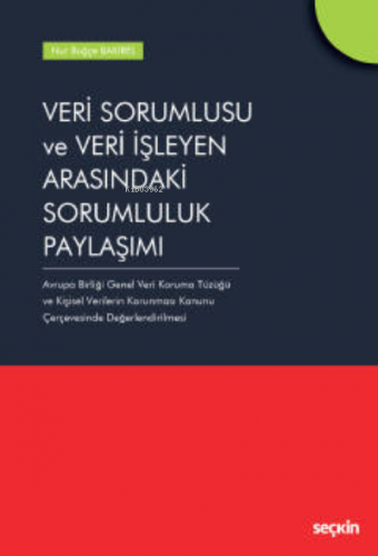 Veri Sorumlusu ve Veri İşleyen Arasındaki Sorumluluk Paylaşımı;Veri So