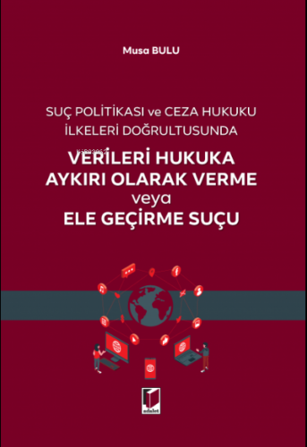 Verileri Hukuka Aykırı Olarak Verme veya Ele Geçirme Suçu | Musa Bulu 