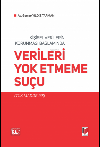 Verileri Yok Etmeme Suçu | Gamze Yıldız Tarman | Adalet Yayınevi