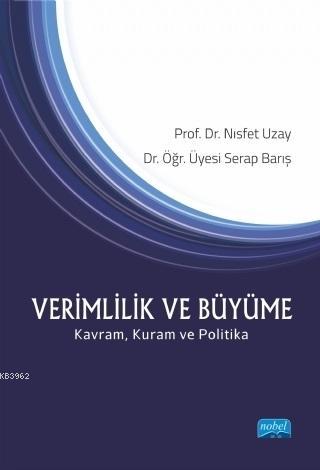 Verimlilik ve Büyüme; Kavram Kuram ve Politika | Serap Barış | Nobel A