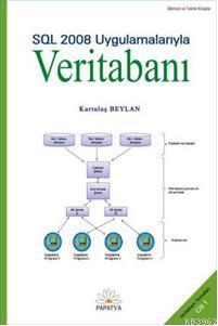 Veritabanı-I SQL 2008 Uygulamalarıyla | Kurtuluş Beylan | Papatya Bili