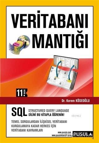 Veritabanı Mantığı; Temel Sorgulardan İlişkisel Veritabanı Kurgulamaya