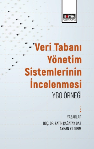 Veritabanı Yönetim Sistemlerinin İncelenmesi: Ybo Örneği | Fatih Çağat