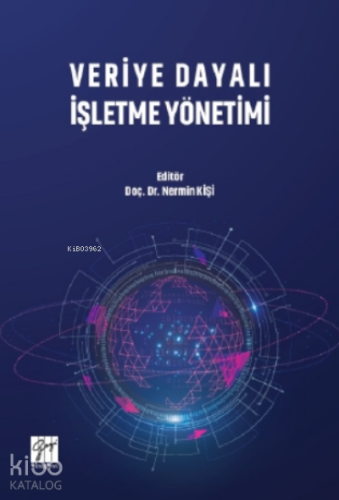 Veriye Dayalı İşletme Yönetimi | Nermin Kişi | Gazi Kitabevi