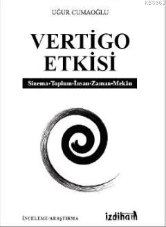 Vertigo Etkisi; Sinema-Toplum-İnsan-Zaman-Mekan | Uğur Cumaoğlu | İzdi