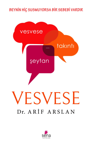 Vesvese;Beynin Hiç Susmuyorsa Bir Sebebi Vardır | Arif Arslan | Sena Y