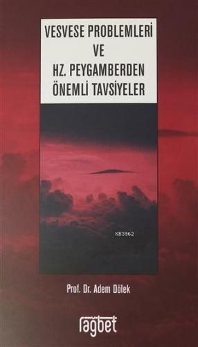 Vesvese Problemleri ve Hz. Peygamberden Önemli Tavsiyeler | Adem Dölek