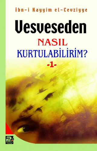 Vesveseden Nasıl Kurtulabilirim? 1 | İbn Kayyim el-Cevziyye | Karınca 