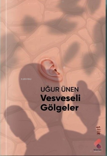 Vesveseli Gölgeler | Uğur Ünen | Klaros Yayınları