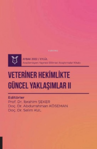 Veteriner Hekimlikte Güncel Yaklaşımlar II ( Aybak 2022 Eylül ) | İbra