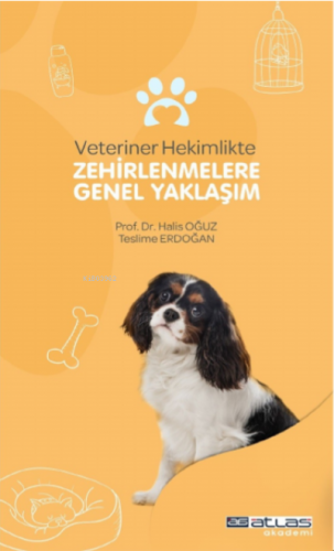 Veteriner Hekimlikte Zehirlenmelere Genel Yaklaşım | Halis Oğuz | Atla