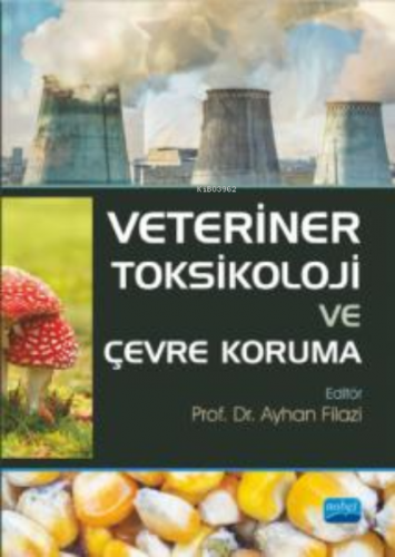 Veteriner Toksikoloji ve Çevre Koruma | Ayhan Filazi | Nobel Akademik 