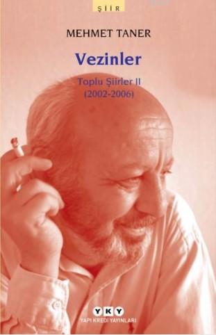 Vezinler; Toplu Şiirler 2 (2002-2006) | Mehmet Taner | Yapı Kredi Yayı