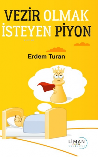 Vezir Olmak İsteyen Piyon | Erdem Turan | Liman Çocuk Yayınevi