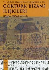 VI. Yüzyıl Bizans Kaynaklarına Göre Göktürk - Bizans İlişkileri | Hati