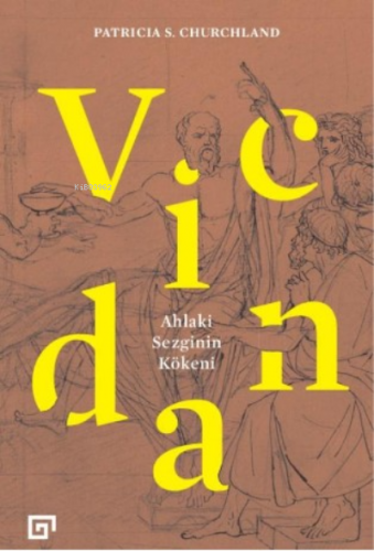 Vicdan:Ahlaki Sezginin Kökeni | Patricia S. Churchland | Koç Üniversit