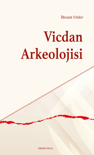 Vicdan Arkeolojisi | İlhami Güler | Ankara Okulu Yayınları