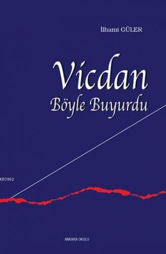 Vicdan Böyle Buyurdu | İlhami Güler | Ankara Okulu Yayınları