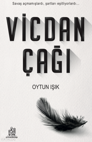 Vicdan Çağı;Savaş Açmamışlardı, Şartları Eşitliyorlardı… | Oytun Işık 