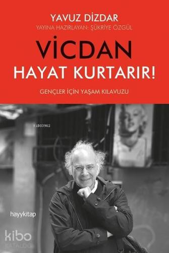 Vicdan Hayat Kurtarır!; Gençler İçin Yaşam Klavuzu | Yavuz Dizdar | Ha