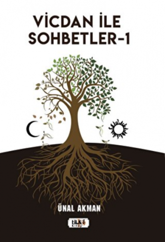 Vicdan ile Sohbetler 1 | Ünal Akman | Tilki Kitap