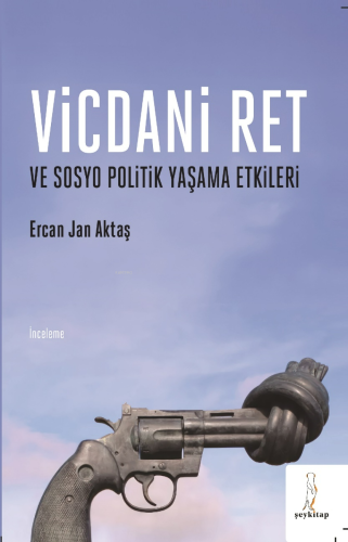 Vicdani Ret ve Sosyo Politik Yaşama Etkileri | Ercan Jan Aktaş | Şey K