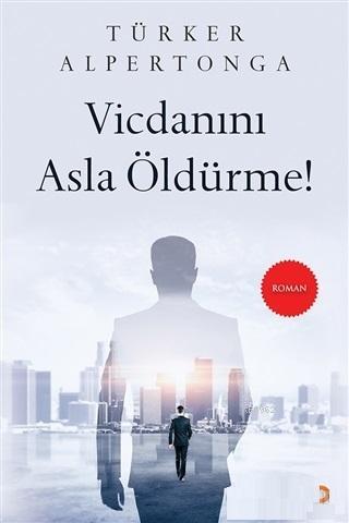 Vicdanını Asla Öldürme! | Türker Alpertonga | Cinius Yayınları